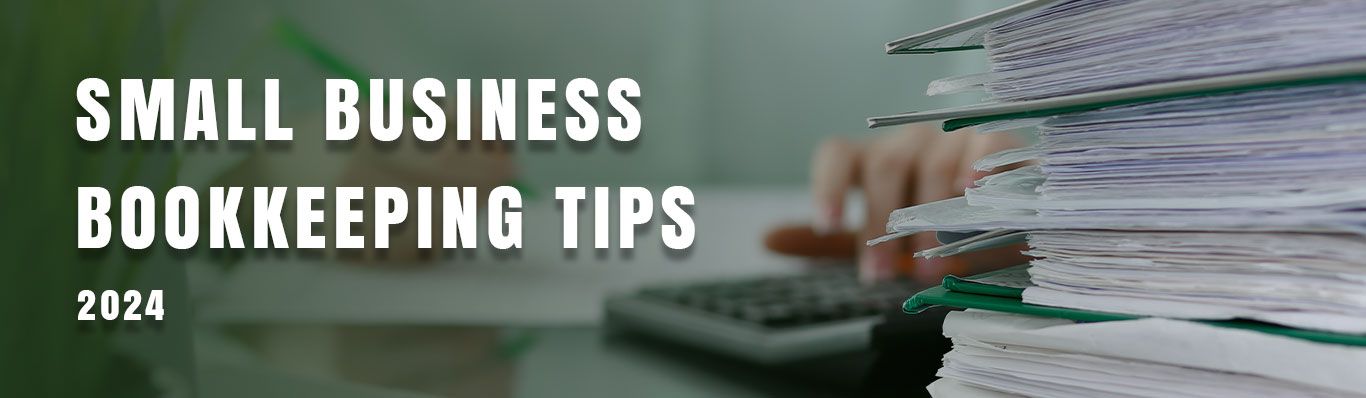 2024 Small Business Bookkeeping Tips