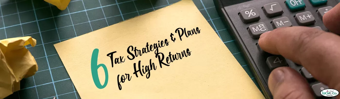 6 Tax Strategies & Plans for High Returns