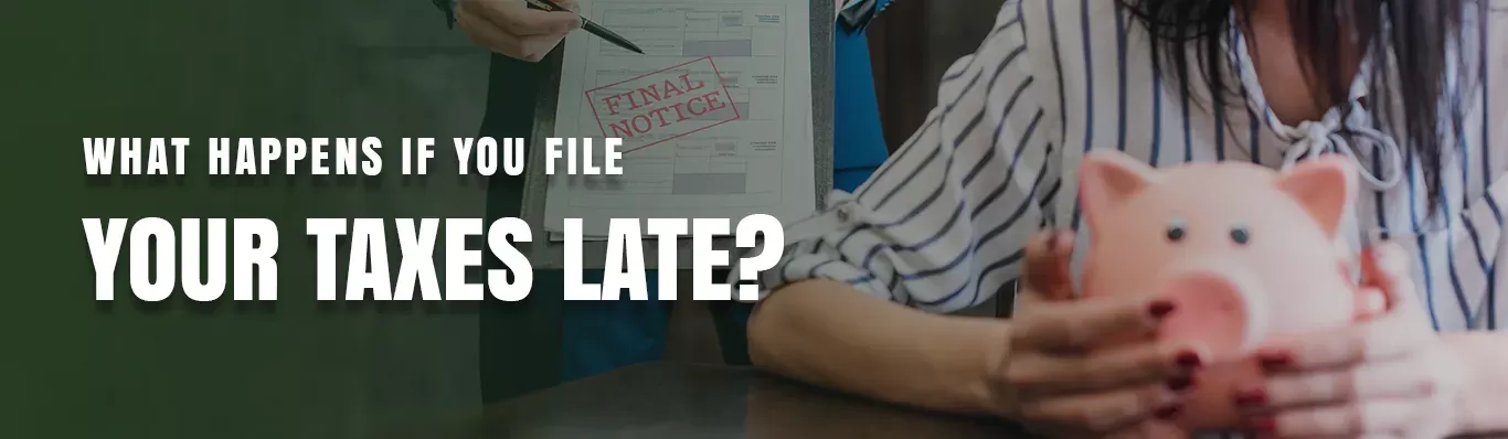 What Happens If You File Your Taxes Late?